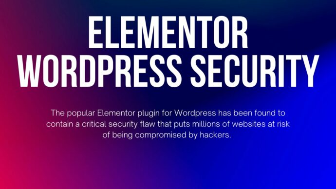 Elementor Plugin’s Exploit Puts Millions of Websites at Risk