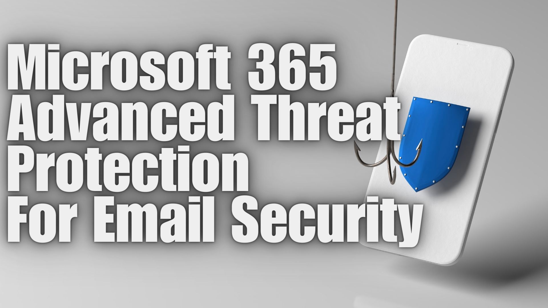 Microsoft Office 365 Advanced Threat Protection for Email Security