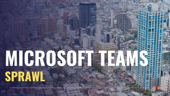 Microsoft Teams Sprawl What Are The Costs?